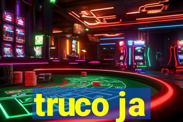 truco ja